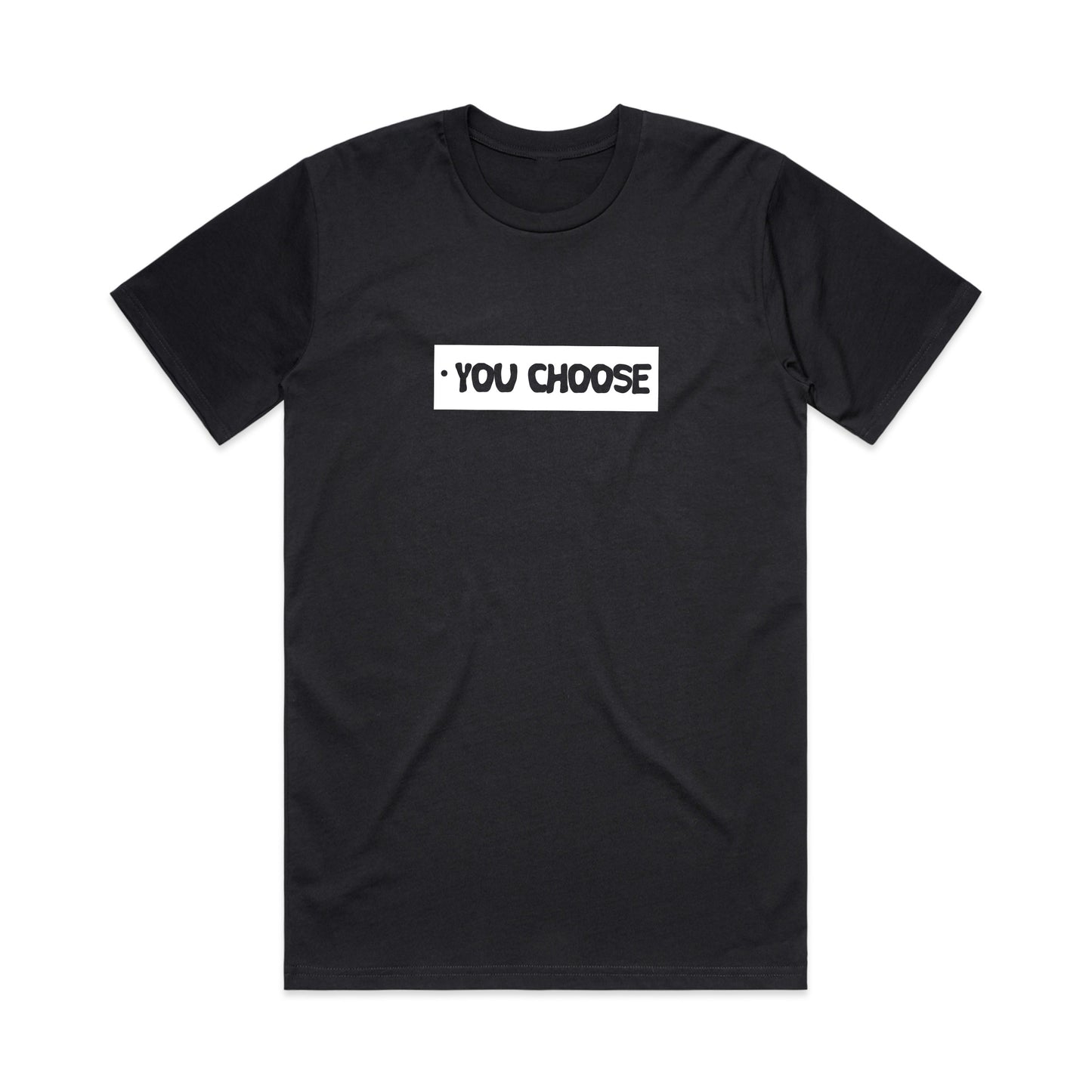 "You Choose" Black T-Shirt- Unisex