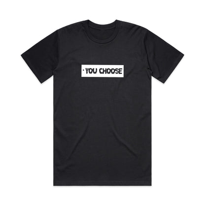"You Choose" Black T-Shirt- Unisex